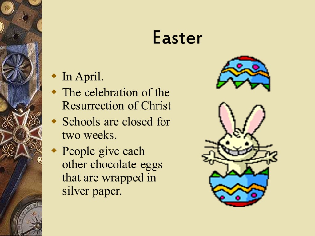Easter In April. The celebration of the Resurrection of Christ Schools are closed for